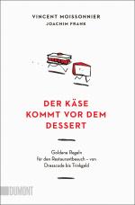 ISBN 9783755805373: Der Käse kommt vor dem Dessert | Goldene Regeln für den Restaurantbesuch - von Dresscode bis Trinkgeld | Vincent Moissonnier (u. a.) | Taschenbuch | 160 S. | Deutsch | 2025 | DuMont Buchverlag GmbH