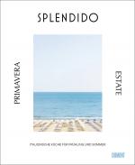 ISBN 9783755820109: Splendido. Primavera Estate / Italienische Küche für Frühling und Sommer