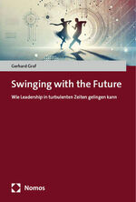 ISBN 9783756019236: Swinging with the Future | Wie Leadership in turbulenten Zeiten gelingen kann | Gerhard Graf | Taschenbuch | 112 S. | Deutsch | 2024 | Nomos | EAN 9783756019236