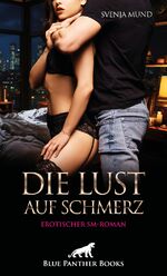 ISBN 9783756123100: Die Lust auf Schmerz Erotischer SM-Roman | Dunkle verdorbene Gier ... | Svenja Mund | Taschenbuch | 164 S. | Deutsch | 2024 | Blue Panther Books | EAN 9783756123100