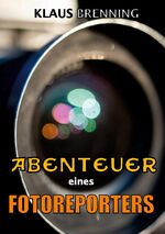 ISBN 9783756209668: Abenteuer eines Fotoreporters