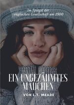 ISBN 9783756211678: Ein ungezähmtes Mädchen - Im Spiegel der englischen Gesellschaft um 1900