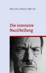 ISBN 9783756256044: Die intensive NaziHeilung – Handbuch zur Gesinnungsänderung