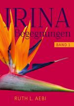 ISBN 9783756263875: Irina | Ruth L. Aebi | Taschenbuch | Begegnungen | Paperback | 482 S. | Deutsch | 2023 | BoD - Books on Demand | EAN 9783756263875