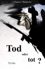 Manfred Steinbacher: Tod oder tot ?