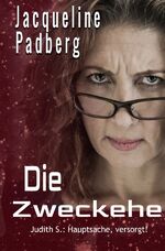 ISBN 9783756526758: Die Zweckehe - Judith S.: Hauptsache, versorgt!