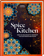 ISBN 9783756710270: Spice Kitchen - Über 100 neue Rezepte inspiriert von der persischen Küche