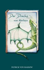 Massow, Patrick von: Der Drache von Abel Massow, Patrick von: Der Drache von Abel