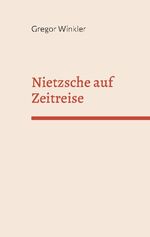 ISBN 9783756832224: Nietzsche auf Zeitreise - Begegnungen im Übermenschlichen