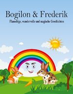 ISBN 9783756835287: Bogilon & Frederik – Flauschige, wundervolle und magische Geschichten