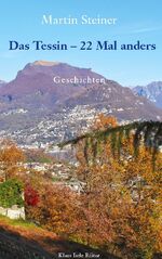 ISBN 9783756835379: Das Tessin - 22 Mal anders – Geschichten