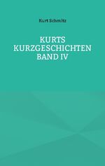 ISBN 9783756836833: Kurts Kurzgeschichten Band IV