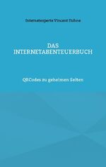 ISBN 9783756836888: Das InternetAbenteuerBuch - QRCodes zu geheimen Seiten