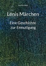 ISBN 9783756856015: Lenis Märchen – Eine Geschichte zur Ermutigung