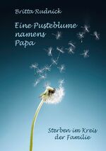 ISBN 9783756857760: Eine Pusteblume namens Papa – Sterben im Kreis der Familie