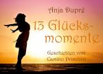 ISBN 9783756874736: 13 Glücksmomente | Geschichten vom Camino Primitivo | Anja Dupré | Taschenbuch | Paperback | 60 S. | Deutsch | 2023 | Books on Demand GmbH | EAN 9783756874736