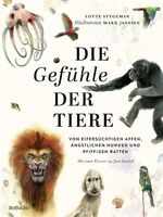 ISBN 9783757100063: Die Gefühle der Tiere: Von eifersüchtigen Affen, ängstlichen Hunden und pfiffigen Ratten - Kinderbuch ab 8 Jahre mit fotorealistischen Illustrationen