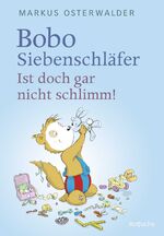 ISBN 9783757100681: Bobo Siebenschläfer: Ist doch gar nicht schlimm! – Vorlesegeschichten ab 4 Jahren