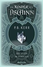 ISBN 9783757101343: Die Kinder des Dschinn: Der Spion im Himalaya | P. B. Kerr | Buch | 448 S. | Deutsch | 2024 | rotfuchs | EAN 9783757101343