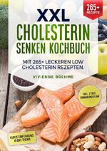 ISBN 9783757501099: XXL Cholesterin senken Kochbuch - Mit 265+ leckeren Low Cholesterin Rezepten. Inkl. 7-Tage Ernährungsplan