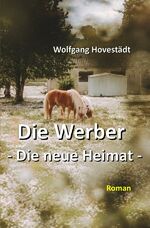 ISBN 9783757504335: Die Werber / Die Werber, Trilogie, Teil 2 - Die neue Heimat - Die neue Heimat