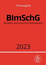 ISBN 9783757537968: Bundes-Immissionsschutzgesetz - BImSchG 2023