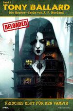 ISBN 9783757539573: Tony Ballard - Reloaded, Band 2: Frisches Blut für den Vampir: Die große Horror-Serie!