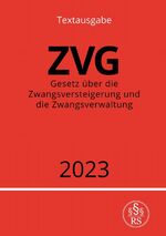 ISBN 9783757539962: Gesetz über die Zwangsversteigerung und die Zwangsverwaltung - ZVG 2023