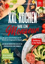 ISBN 9783757545567: XXL Kochen wie ein Monsieur : Das große Cuisine Kochbuch mit 130+ leckeren und alltagstauglichen Rezepten. Mit dem Kochmixer feine Gerichte im Handumdrehen selbst gemacht