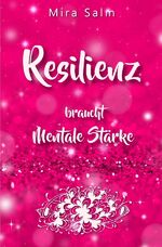 ISBN 9783757553272: RESILIENZ BRAUCHT MENTALE STAeRKE! Wie Sie beides in praktischen Schritten aufbauen