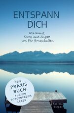 ISBN 9783757554699: ENTSPANN DICH! Die Kunst, Stress und Ängste von Dir fernzuhalten - Dein Praxisbuch für ein sorgenfreies Leben