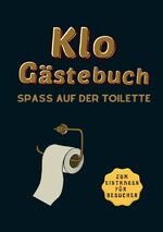 ISBN 9783757559823: KLO- Gästebuch – Spaß auf der Toilette! Zum Eintragen für Besucher. Super als Geschenk für Umzug in eine neue Wohnung, WG oder Haus.