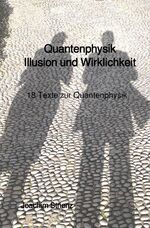 ISBN 9783757564506: Quantenphysik, Illusion und Wirklichkeit – 18 Texte zur Quantenphysik