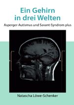 ISBN 9783757577759: Ein Gehirn in drei Welten - Asperger-Autismus und Savant Syndrom plus