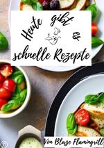 ISBN 9783757584122: Heute gibt es / Heute gibt es – schnelle Rezepte - 20 tolle schnelle Rezepte zum nachkochen und genießen