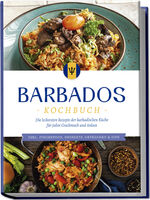 ISBN 9783757602383: Barbados Kochbuch: Die leckersten Rezepte der barbadischen Küche für jeden Geschmack und Anlass - inkl. Fingerfood, Desserts, Getränken & Dips