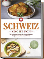 ISBN 9783757602727: Schweiz Kochbuch: Die leckersten Rezepte der schweizer Küche für jeden Geschmack und Anlass - inkl. Brotrezepten, Fingerfood & Desserts | Ann-Sophie Pfister | Taschenbuch | 100 S. | Deutsch | 2024