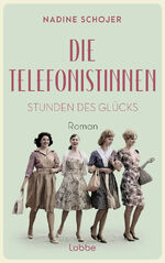 ISBN 9783757700331: Die Telefonistinnen - Stunden des Glücks – Roman. Zwischen Wiederaufbau und Wirtschaftswunder, Petticoat und Emanzipation. Vier Frauen in der Nachkriegszeit.