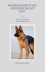 ISBN 9783757804602: Ehemaliger Stasi-Offizier deckt auf: - Diese Tiere arbeiteten für die Staatssicherheit