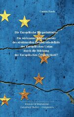 ISBN 9783757806842: Europäische Bürgerinitiative: – Ein wirksamer Lösungsansatz des strukturellen Demokratiedefizits der Europäischen Union durch die Stärkung der Europäischen Öffentlichkeit?