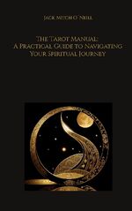 ISBN 9783757806965: The Tarot Manual: A Practical Guide to Navigating Your Spiritual Journey