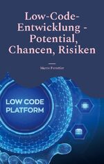 ISBN 9783757810252: Low-Code-Entwicklung - Potential, Chancen, Risiken - Effiziente Anwendungserstellung für moderne Unternehmen