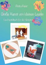 ISBN 9783757827939: Große Kunst von kleinen Leuten - Ein Bastelbuch für die Kleinsten zu Hause, in Kita und Krippe