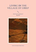 ISBN 9783757828950: Living in the Village of Grief – Learning to understand my grief