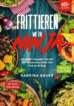 ISBN 9783757852931: Frittieren wie ein Ninja / Das Heißluftfritteuse Buch mit über 400+ Rezepten. Ganz einfach Foodi Foodi wie ein Ninja / Sabrina Bauer / Taschenbuch / Paperback / 272 S. / Deutsch / 2023