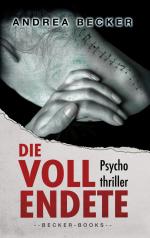 Andrea Becker: Die Vollendete : Psychoth Andrea Becker: Die Vollendete : Psychoth