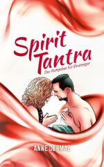 ISBN 9783757897758: Spirit Tantra – Der Ratgeber für Einsteiger