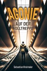 ISBN 9783757909192: Agonie auf der Rolltreppe | Sebastian Kreimeier | Taschenbuch | 352 S. | Deutsch | 2023 | via tolino media | EAN 9783757909192