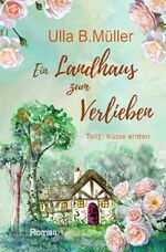 ISBN 9783757924478: Ein Landhaus zum Verlieben – Teil 1: Küsse ernten