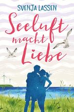 ISBN 9783757940720: Seeluft macht Liebe | Svenja Lassen | Taschenbuch | 292 S. | Deutsch | 2023 | via tolino media | EAN 9783757940720